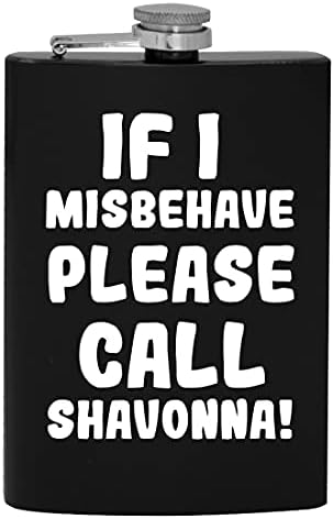 Ако аз ще се държат зле, моля, обадете се Shavonna - фляжка за алкохол на 8 унции