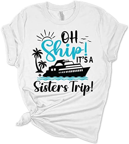 Cruise дамски дрехи, Фланелка Oh Ship It ' s A Sisters Trip, Подходящи круизни Ризи, Забавни Подаръци Тениски